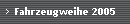 Fahrzeugweihe 2005